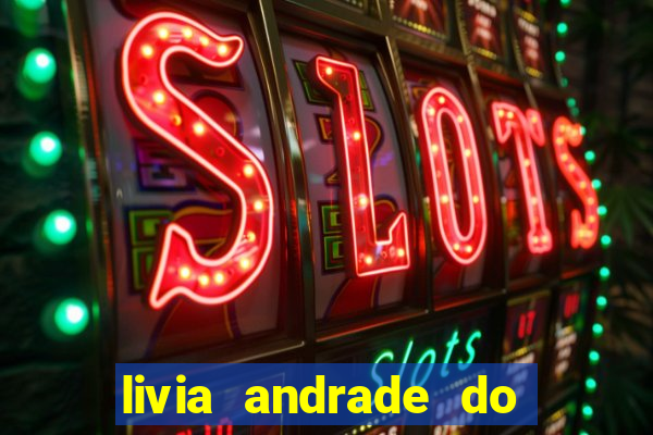 livia andrade do silvio santos nua